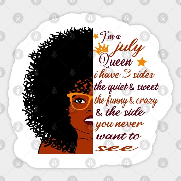 I'm A July queen I have 3 sides the quiet and sweet the funny and crazy and the side you never want to see Sticker by tee4ever